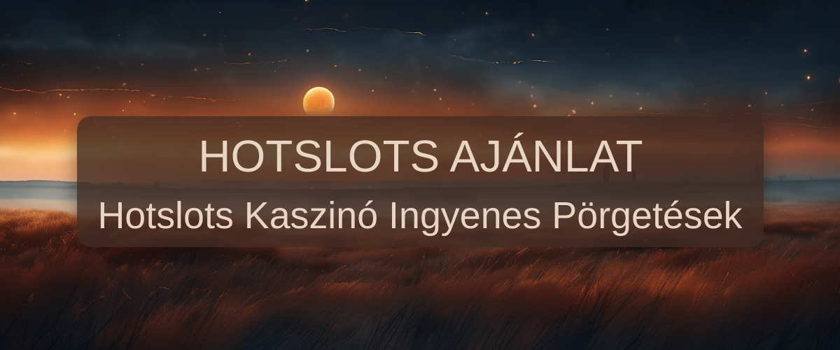 Hotslots 40 Free Spins - Hotslots kaszinó 40 ingyen pörgetés 2026 | Magyarország